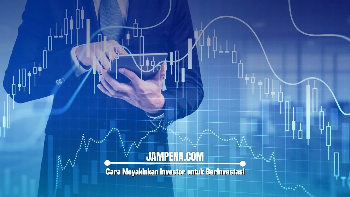 Cara Meyakinkan Investor untuk Berinvestasi