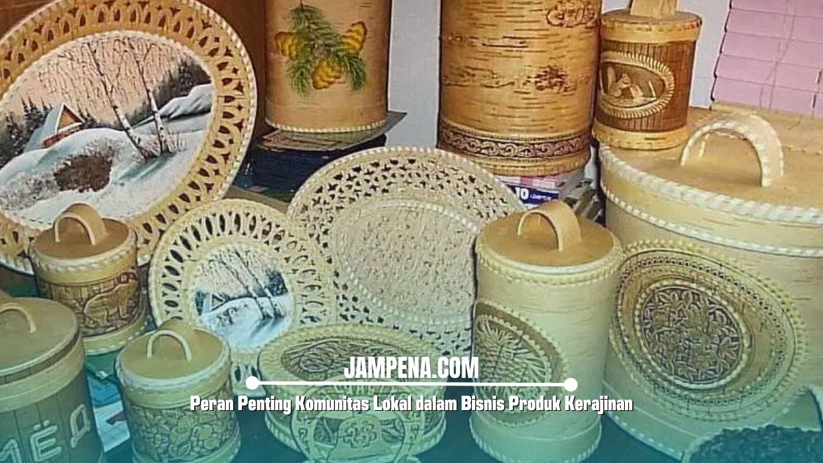 Peran Penting Komunitas Lokal dalam Bisnis Produk Kerajinan