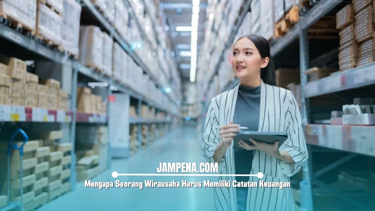 Mengapa Seorang Wirausaha Harus Memiliki Catatan Keuangan