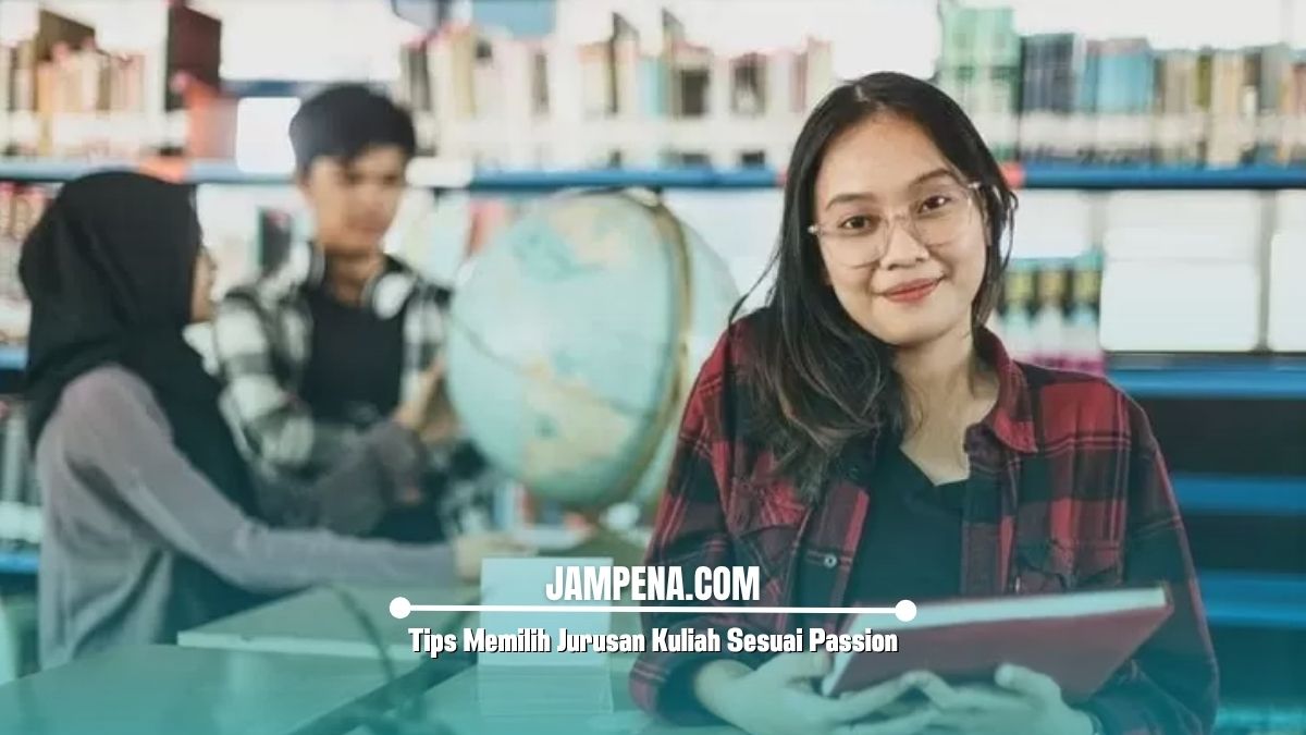Tips Memilih Jurusan Kuliah Sesuai Passion