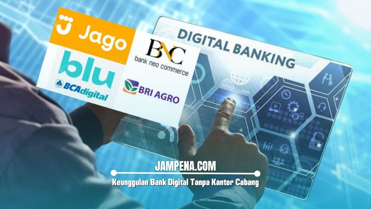 Keunggulan Bank Digital Tanpa Kantor Cabang