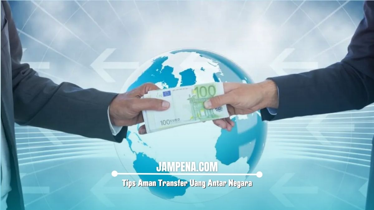 Tips Aman Transfer Uang Antar Negara