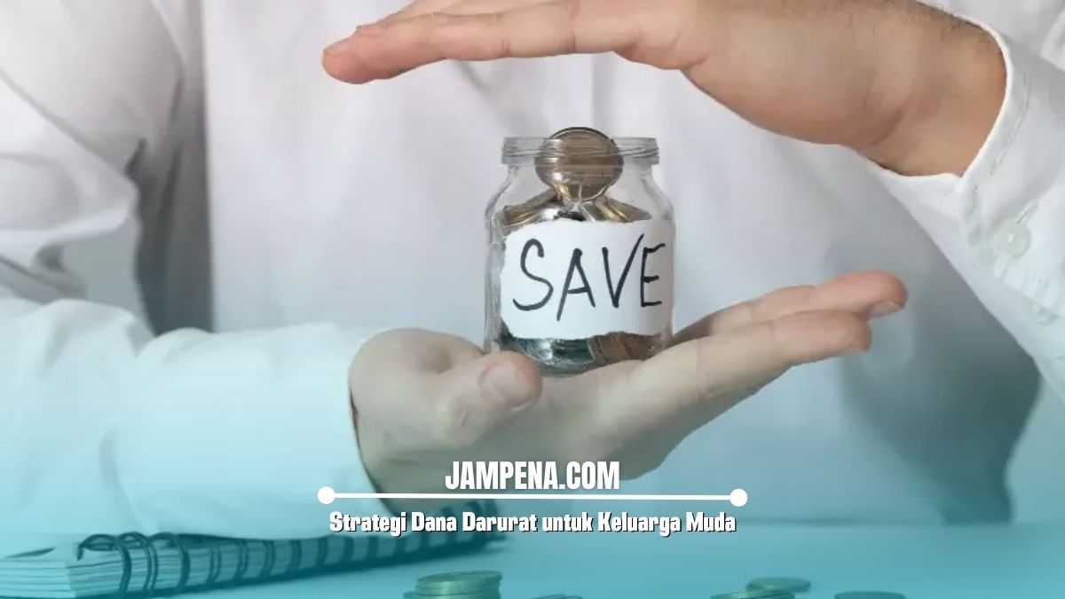 Strategi Dana Darurat untuk Keluarga Muda